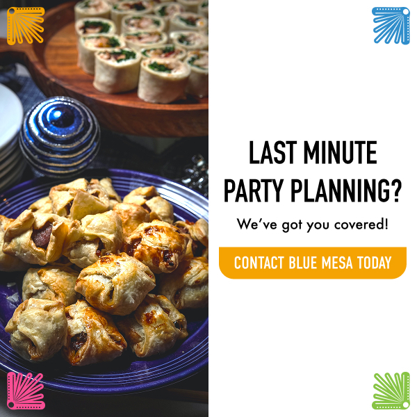 Last Minute Party Planning - Contact Blue Mesa Today